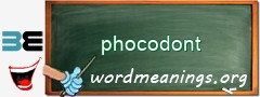WordMeaning blackboard for phocodont